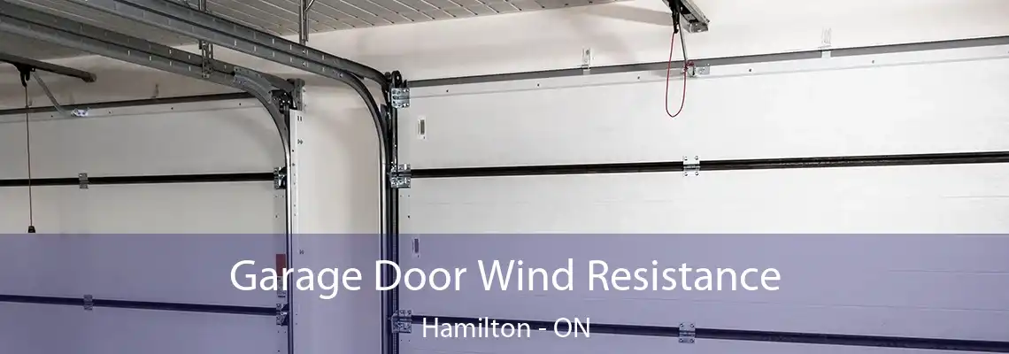 Garage Door Wind Resistance Hamilton - ON